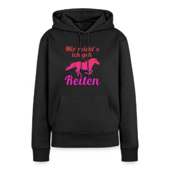 Mir reicht´s ich geh reiten Spruch - Frauen Premium Bio Hoodie - Schwarz - Vorne - Julia (174cm)