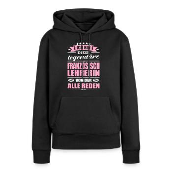 Ich Bin Diese Legendäre Französischlehrerin Lehrer - Frauen Premium Bio Hoodie - Schwarz - Vorne - Julia (174cm)