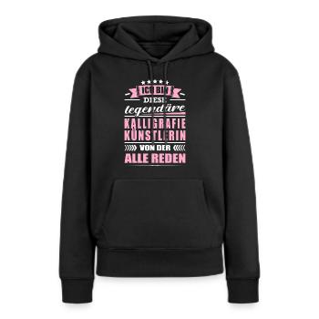 Ich Bin Diese Legendäre Kalligrafie Künstlerin - Frauen Premium Bio Hoodie - Schwarz - Vorne - Julia (174cm)
