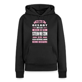 Ich Habe Nie Gesagt Die Beste Steinmetzin Bin - Frauen Premium Bio Hoodie - Schwarz - Vorne - Julia (174cm)