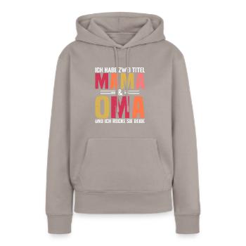 Mama Oma lustiger Spruch Sprüche Muttertag - Frauen Premium Bio Hoodie - Taupe - Vorne - Julia (174cm)