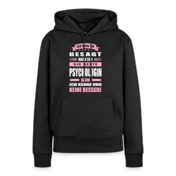 Ich Habe Nie Gesagt Die Beste Psychologin Bin - Frauen Premium Bio Hoodie - Schwarz - Vorne - Julia (174cm)