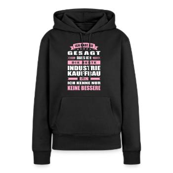 Ich Habe Nie Gesagt Die Beste Industriekauffrau - Frauen Premium Bio Hoodie - Schwarz - Vorne - Julia (174cm)