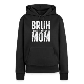 Bruh, früher bekannt als Mama - Frauen Premium Bio Hoodie - Schwarz - Vorne - Julia (174cm)