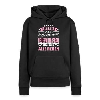 Ich Bin Diese Legendäre Feuerwehrfrau - Frauen Premium Bio Hoodie - Schwarz - Vorne - Julia (174cm)