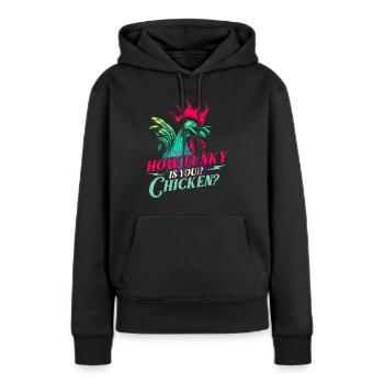 Wie flippig ist Ihr Huhn? - Lustiges Bauernhoftier - Frauen Premium Bio Hoodie - Schwarz - Vorne - Julia (174cm)