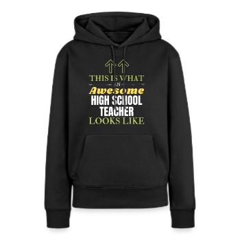 So sieht ein großartiger Highschool-Lehrer aus - Frauen Premium Bio Hoodie - Schwarz - Vorne - Julia (174cm)