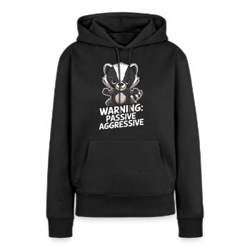 Warnung: Passiv Aggressiv Dachs Cartoon - Frauen Premium Bio Hoodie - Schwarz - Vorne - Julia (174cm)