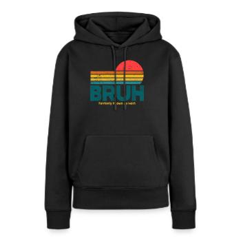 Bruh, früher bekannt als Mama - Frauen Premium Bio Hoodie - Schwarz - Vorne - Julia (174cm)