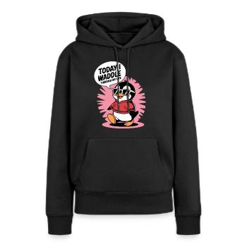 Heute Watschele Ich Durch Mein Leben Mit Stil - Frauen Premium Bio Hoodie - Schwarz - Vorne - Julia (174cm)