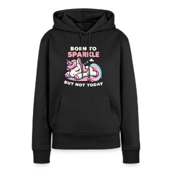 Geboren, um zu funkeln, aber nicht heute Einhorn Lustig - Frauen Premium Bio Hoodie - Schwarz - Vorne - Julia (174cm)