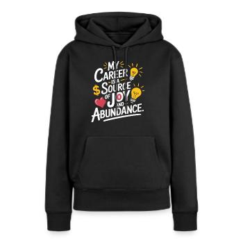 Meine Karriere Ist Quelle Der Freude Und Fülle - Frauen Premium Bio Hoodie - Schwarz - Vorne - Julia (174cm)