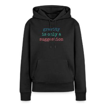 Schwerkraft Ist Nur Ein Vorschlag Boulderer - Frauen Premium Bio Hoodie - Schwarz - Vorne - Julia (174cm)