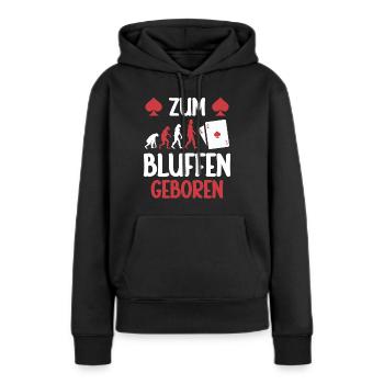 Zum Bluffen Geboren - Frauen Premium Bio Hoodie - Schwarz - Vorne - Julia (174cm)