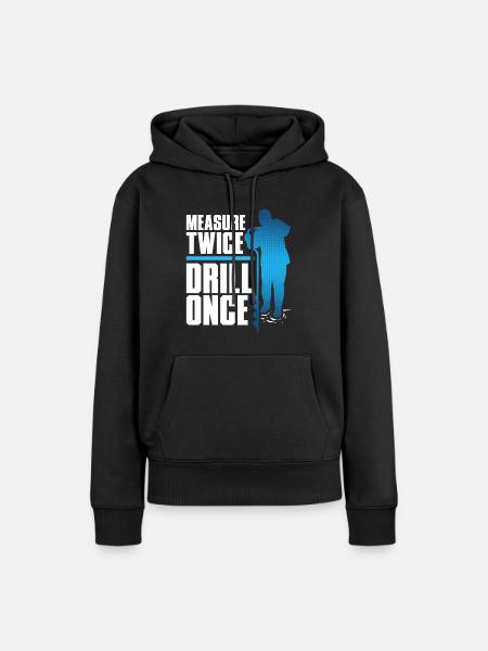 Eisangeln Measure Twice Drill Once - Frauen Premium Bio Hoodie - Schwarz