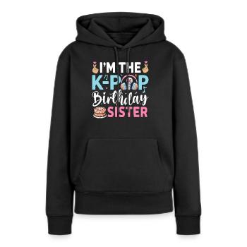 Je suis la sœur d’anniversaire de la K-Pop - Sweat à capuche Premium bio Femme - noir - Devant - Julia (174cm)