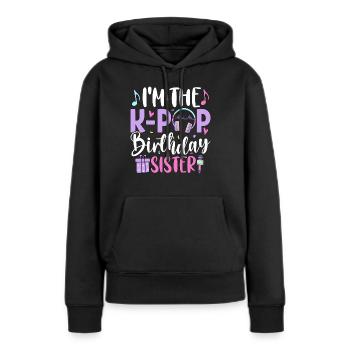 Je suis la sœur d’anniversaire de K Pop - Sweat à capuche Premium bio Femme - noir - Devant - Julia (174cm)