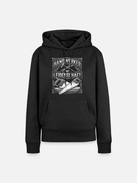 Handwerker Leidenschaft Qualität Tradition - Frauen Premium Bio Hoodie - Schwarz