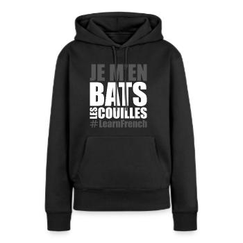 JE M'EN BATS LES COUILLES #LearnFrench - Sweat à capuche Premium bio Femme - noir - Devant - Julia (174cm)