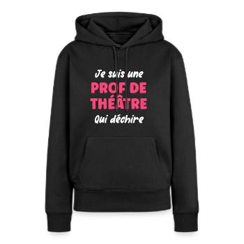 Super prof de theatre - Sweat à capuche Premium bio Femme - noir - Devant - Julia (174cm)