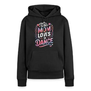 Tanzen Spruch Mama Tanz Lustig Tanzen Geschenk - Frauen Premium Bio Hoodie - Schwarz - Vorne - Julia (174cm)