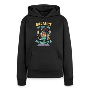 Balance ist kein Ziel – es ist Mama-Yoga - Frauen Premium Bio Hoodie - Schwarz - Vorne - Julia (174cm)