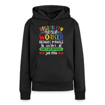 Disability Social Worker Miracle Worker - Frauen Premium Bio Hoodie - Schwarz - Vorne - Julia (174cm)