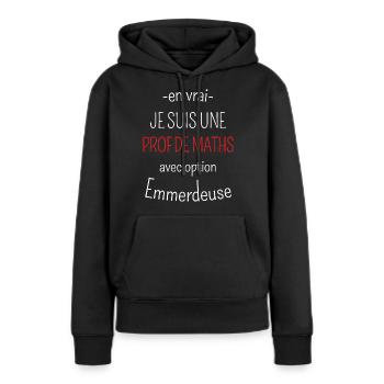 Prof de Maths avec option emmerdeuse - Sweat à capuche Premium bio Femme - noir - Devant - Julia (174cm)