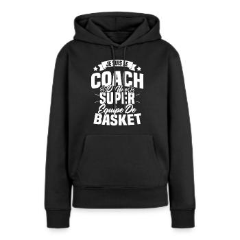 Je Suis Le Coach D'une Super Équipe De Basket - Sweat à capuche Premium bio Femme - noir - Devant - Julia (174cm)