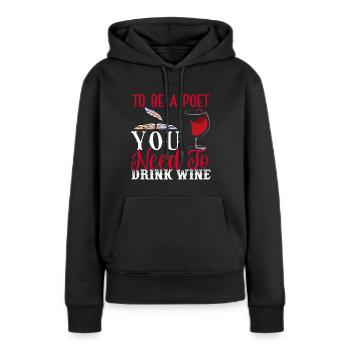 Um ein Dichter zu sein, muss man Wein trinken - - Frauen Premium Bio Hoodie - Schwarz - Vorne - Julia (174cm)
