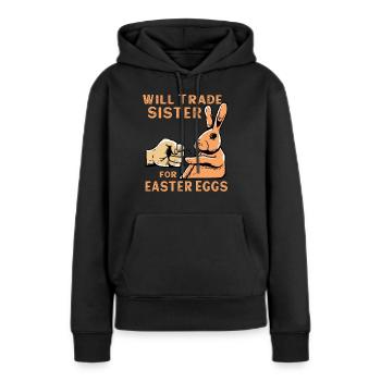 Will Trade Sister For Easter Eggs - Women’s Premium Organic Hoodie - black - Front - Julia (174cm)