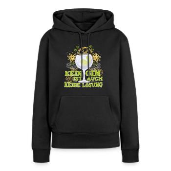Gin trinken Kein Gin ist auch keine Lösung - Frauen Premium Bio Hoodie - Schwarz - Vorne - Julia (174cm)