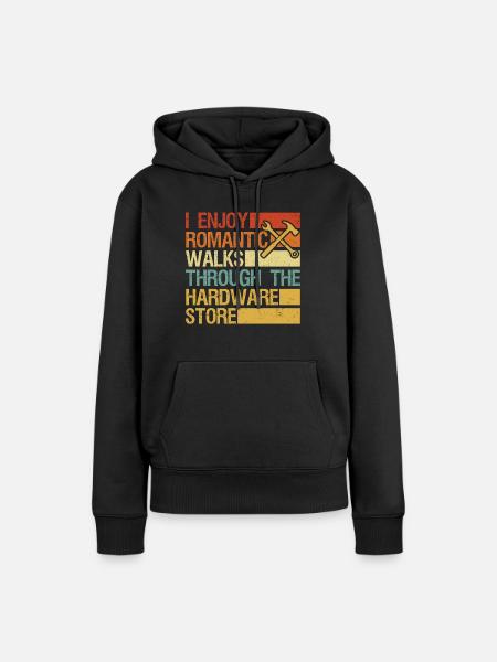 Ich genieße romantische Spaziergänge durch den Baumarkt - Frauen Premium Bio Hoodie - Schwarz