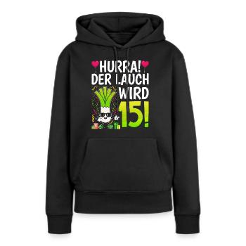Hurra der Lauch wird 15 - Frauen Premium Bio Hoodie - Schwarz - Vorne - Julia (174cm)