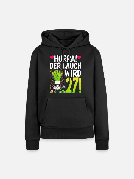 Hurra der Lauch wird 27 - Frauen Premium Bio Hoodie - Schwarz
