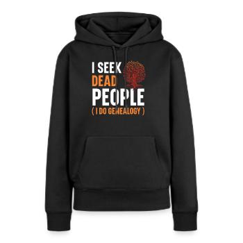 Ich suche tote Menschen Ich mache Genealogie Genea - Frauen Premium Bio Hoodie - Schwarz - Vorne - Julia (174cm)