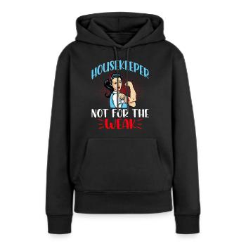 Housekeeper Not For The Weak - Women’s Premium Organic Hoodie - black - Front - Julia (174cm)