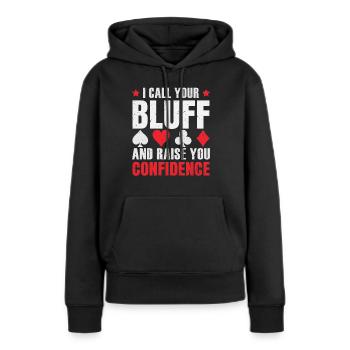 Ich nenne dich Bluff und erhöhe dein Selbstvertrauen - Frauen Premium Bio Hoodie - Schwarz - Vorne - Julia (174cm)