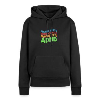 ADHS ADHD Aufmerksamkeit Defizit Geschenk - Frauen Premium Bio Hoodie - Schwarz - Vorne - Julia (174cm)