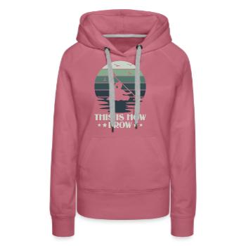 This Is How I Row - Kayak Paddle Canoeing - Women’s Premium Organic Hoodie - mauve - Front - Isabella (175cm)