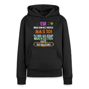 Collègue Triste Pour Collègue Heureux De partir - Sweat à capuche Premium bio Femme - noir - Devant - Julia (174cm)
