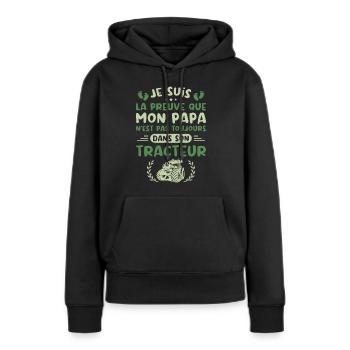 Je Suis La Preuve Que Mon Papa N'est Pas, Tracteur - Sweat à capuche Premium bio Femme - noir - Devant - Julia (174cm)