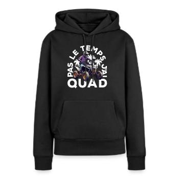 Pas Le Temps J'ai Quad - Sweat à capuche Premium bio Femme - noir - Devant - Julia (174cm)
