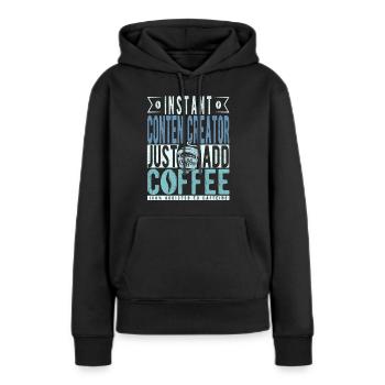 Instant Conten Creator Fügen Sie einfach Kaffee hinzu - Frauen Premium Bio Hoodie - Schwarz - Vorne - Julia (174cm)