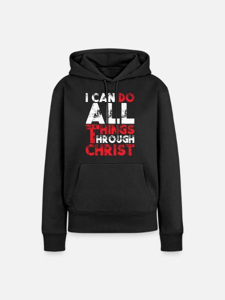I Can Do All Things Through Christ - Women’s Premium Organic Hoodie - black