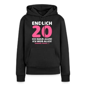 Endlich 20 Ich Kann Alles Ich Weiß Alles - Frauen Premium Bio Hoodie - Schwarz - Vorne - Julia (174cm)