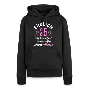 Finally 25 I can do everything I know everything - Women’s Premium Organic Hoodie - black - Front - Julia (174cm)