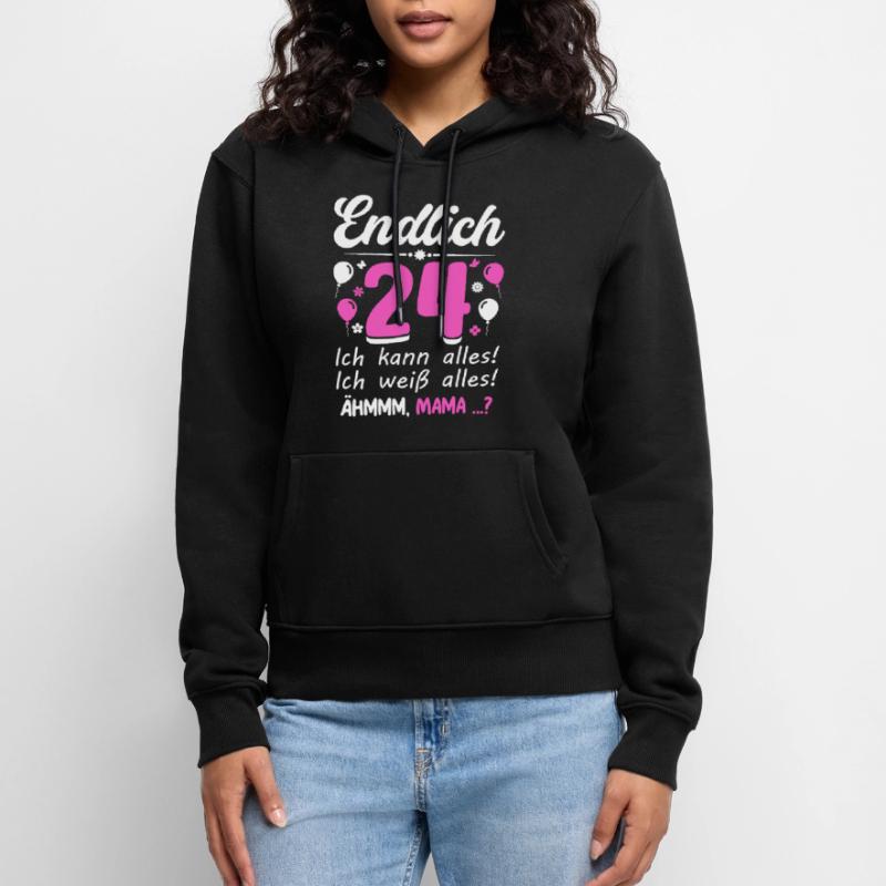 Finally 24 I can do everything I know everything Women’s Premium Organic Hoodie