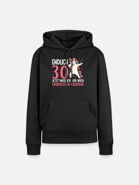 Endlich 30 Jetzt nur noch erwachsen werden - Frauen Premium Bio Hoodie - Schwarz
