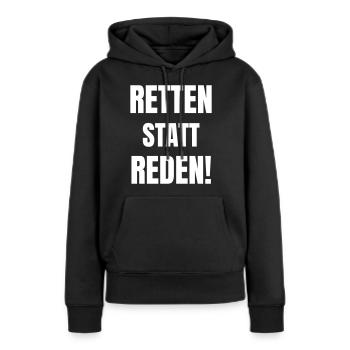 Retten statt Reden! - Frauen Premium Bio Hoodie - Schwarz - Vorne - Julia (174cm)